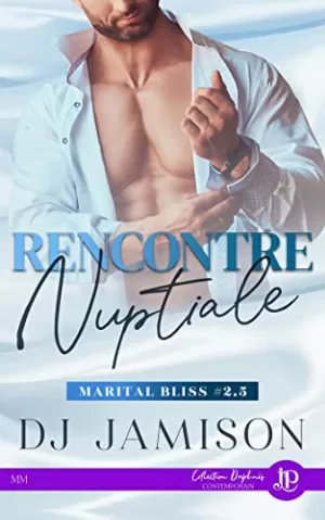 D. J. Jamison – Marital Bliss, Tome 2.5 : Rencontre nuptiale